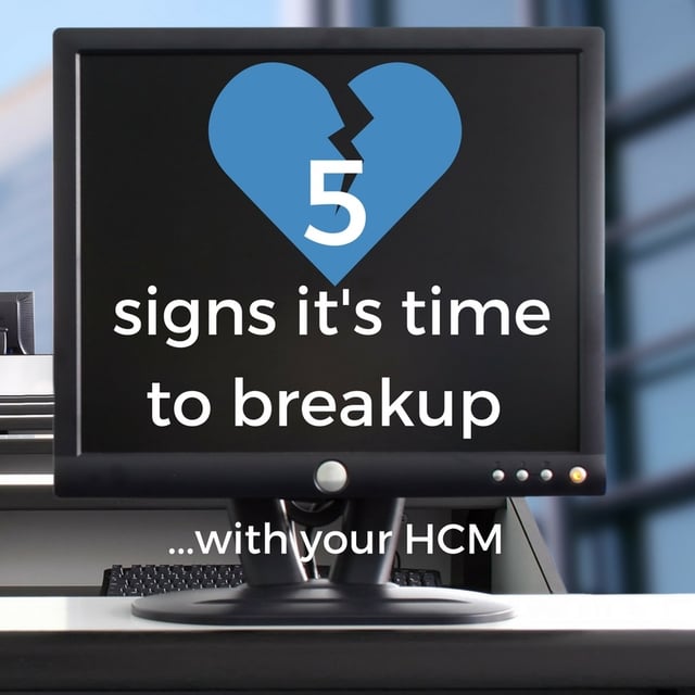 image of a computer with the wording 5 signs it's time to break up...with your HCM