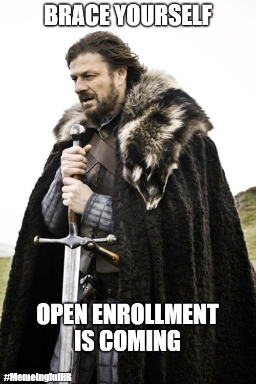 Brace Yourself Open Enrollment is Coming Meme